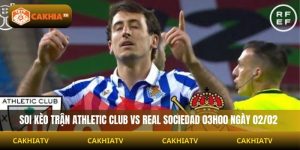 Soi Kèo Athletic Club Vs Real Sociedad 03h00 Ngày 02/02