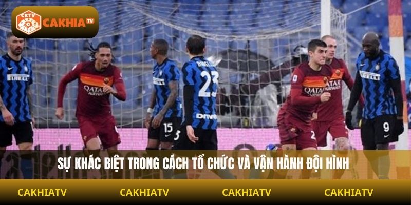 Sự khác biệt trong cách tổ chức và vận hành đội hình